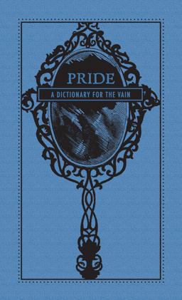 Pride A Dictionary for the Vain  9781440527708 Front Cover