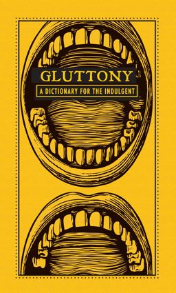 Gluttony A Dictionary for the Indulgent  9781440528057 Front Cover