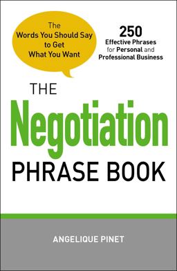 Negotiation Phrase Book The Words You Should Say to Get What You Want  9781440528637 Front Cover