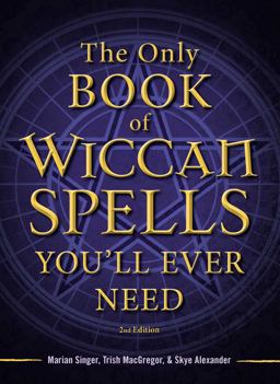 Only Book of Wiccan Spells You'll Ever Need 2nd 9781440542756 Front Cover