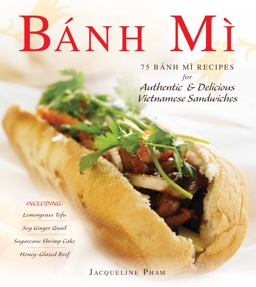 Banh Mi 75 Banh Mi Recipes for Authentic and Delicious Vietnamese Sandwiches  9781440550775 Front Cover