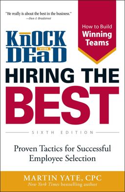 Knock 'Em Dead Hiring the Best - Proven Tactics for Successful Employee Selection 6th 9781440562709 Front Cover