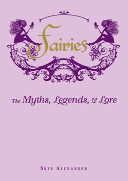 Fairies The Myths, Legends, and Lore  9781440573057 Front Cover