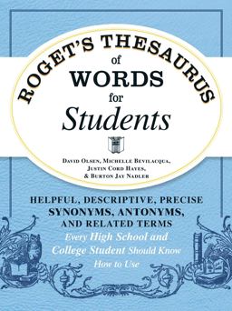 Roget's Thesaurus of Words for Students Helpful, Descriptive, Precise Synonyms, Antonyms, and Related Terms Every High School and College Student Should Know How to Use  9781440573088 Front Cover