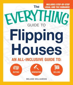 The Everything Guide to Flipping Houses