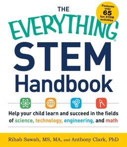 Everything STEM Handbook Help Your Child Learn and Succeed in the Fields of Science, Technology, Engineering, and Math  9781440589799 Front Cover