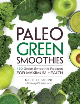 Paleo Green Smoothies 150 Green Smoothie Recipes for Maximum Health  9781440592935 Front Cover