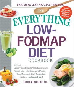 Everything Low-FODMAP Diet Cookbook Includes Cranberry Almond Granola, Grilled Swordfish with Pineapple Salsa, Latin Quinoa-Stuffed Peppers, Fennel Pomegranate Salad, Pumpkin Spice Cupcakes... and Hundreds More!  9781440595295 Front Cover
