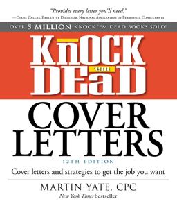 Knock 'em Dead Cover Letters: Cover Letters and Strategies to Get the Job You Want  9781440596186 Front Cover