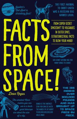 Facts from Space! From Super-Secret Spacecraft to Volcanoes in Outer Space, Extraterrestrial Facts to Blow Your Mind!  9781440597015 Front Cover