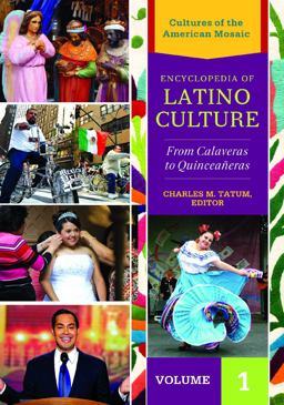 Encyclopedia of Latino Culture From Calaveras to Quinceaï¿½eras [3 Volumes]  9781440800986 Front Cover