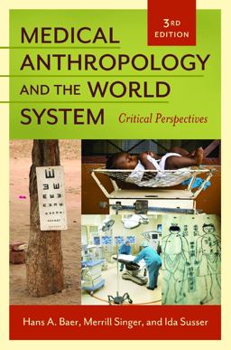 Medical Anthropology and the World System Critical Perspectives 3rd 9781440802553 Front Cover