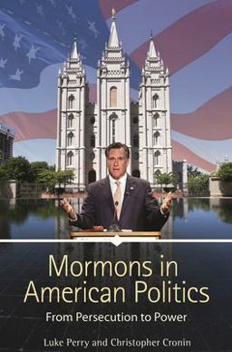 Mormons in American Politics From Persecution to Power  9781440804083 Front Cover