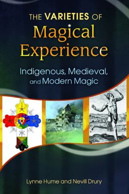Varieties of Magical Experience Indigenous, Medieval, and Modern Magic  9781440804182 Front Cover