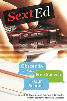Sext Ed Obscenity Versus Free Speech in Our Schools  9781440829277 Front Cover
