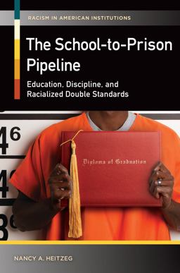 School-To-Prison Pipeline Education, Discipline, and Racialized Double Standards  9781440831119 Front Cover