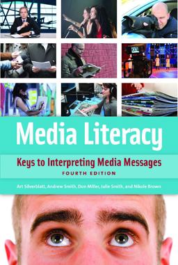 Media Literacy Keys to Interpreting Media Messages 4th 9781440831157 Front Cover