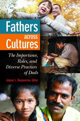 Fathers Across Cultures The Importance, Roles, and Diverse Practices of Dads  9781440832314 Front Cover