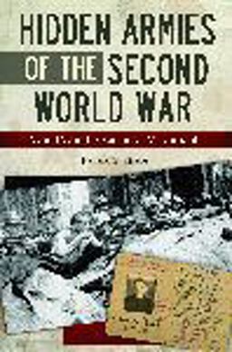 Hidden Armies of the Second World War World War II Resistance Movements  9781440833038 Front Cover