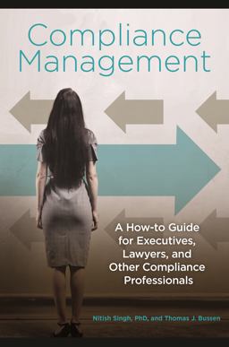 Compliance Management A How-To Guide for Executives, Lawyers, and Other Compliance Professionals  9781440833113 Front Cover