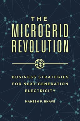 Microgrid Revolution Business Strategies for Next-Generation Electricity  9781440833151 Front Cover