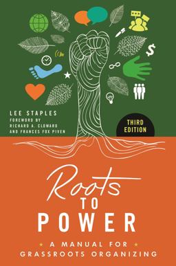 Roots to Power A Manual for Grassroots Organizing, 3rd Edition 3rd 9781440833717 Front Cover