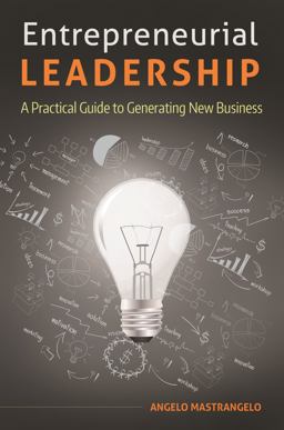 Entrepreneurial Leadership A Practical Guide to Generating New Business  9781440835544 Front Cover