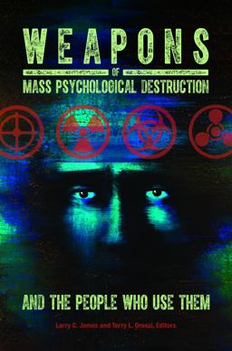 Weapons of Mass Psychological Destruction and the People Who Use Them  9781440837548 Front Cover