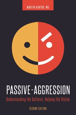 Passive-Aggression Understanding the Sufferer, Helping the Victim 2nd 9781440837906 Front Cover