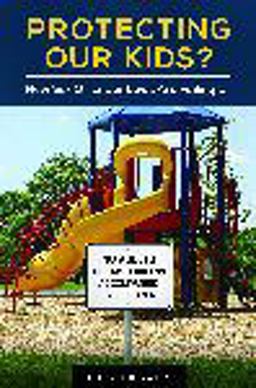 Protecting Our Kids? How Sex Offender Laws Are Failing Us  9781440838620 Front Cover