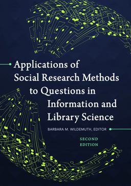 Applications of Social Research Methods to Questions in Information and Library Science 2nd 9781440839047 Front Cover