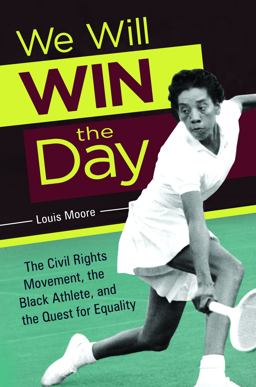 We Will Win the Day The Civil Rights Movement, the Black Athlete, and the Quest for Equality  9781440839528 Front Cover
