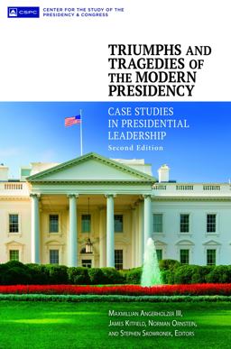Triumphs and Tragedies of the Modern Presidency Case Studies in Presidential Leadership 2nd 9781440840227 Front Cover
