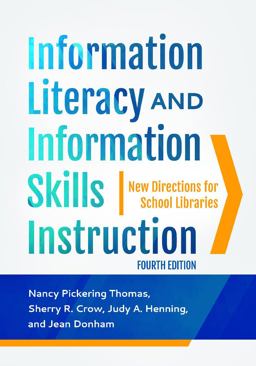Information Literacy and Information Skills Instruction: New Directions for School Libraries, 4th Edition  9781440844515 Front Cover
