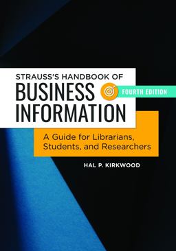 Strauss's Handbook of Business Information A Guide for Librarians, Students, and Researchers 4th 9781440851308 Front Cover