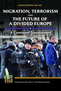 Migration, Terrorism, and the Future of a Divided Europe A Continent Transformed  9781440855245 Front Cover