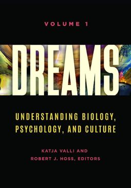 Dreams Understanding Biology, Psychology, and Culture [2 Volumes]  9781440856167 Front Cover