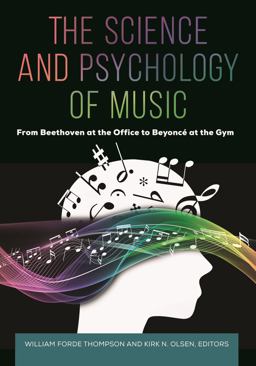 Science and Psychology of Music From Beethoven at the Office to Beyoncï¿½ at the Gym  9781440857713 Front Cover