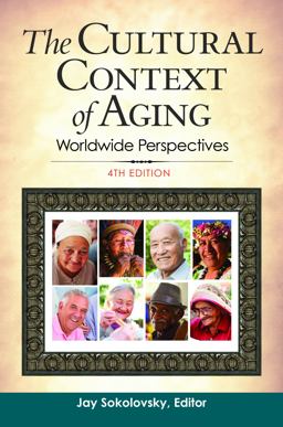 Cultural Context of Aging Worldwide Perspectives 4th 9781440858260 Front Cover