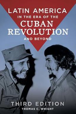Latin America in the Era of the Cuban Revolution and Beyond 3rd 9781440858468 Front Cover