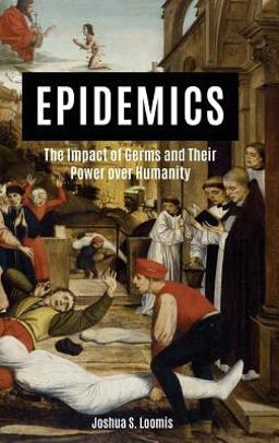 Epidemics The Impact of Germs and Their Power over Humanity  9781440861420 Front Cover
