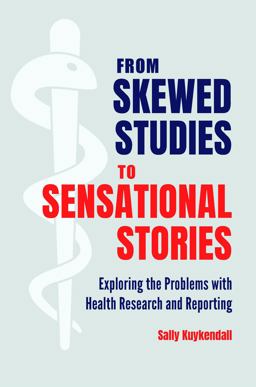 Skewed Studies Exploring the Limits and Flaws of Health and Psychology Research  9781440863981 Front Cover