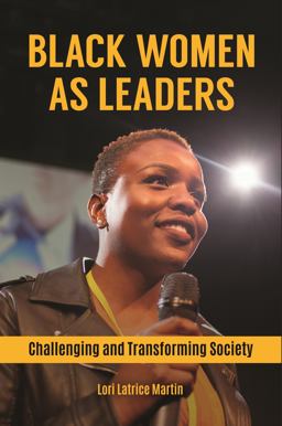 Black Women As Leaders Challenging and Transforming Society  9781440866241 Front Cover