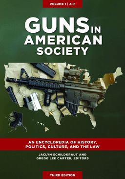 Guns in American Society: An Encyclopedia of History, Politics, Culture, and the Law  9781440867736 Front Cover