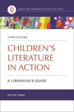 Children's Literature in Action A Librarian's Guide 3rd 9781440867781 Front Cover