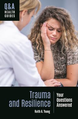 Trauma and Resilience Your Questions Answered  9781440870965 Front Cover