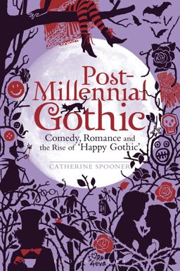 Post-millennial Gothic: Comedy, Romance and the Rise of 'happy Gothic'  9781441101211 Front Cover
