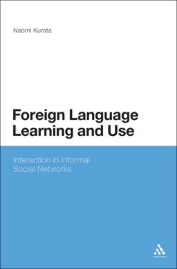 Foreign Language Learning and Use Interaction in Informal Social Networks  9781441103376 Front Cover
