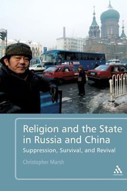 Religion and the State in Russia and China Suppression, Survival, and Revival  9781441112477 Front Cover