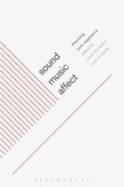 Sound, Music, Affect Theorizing Sonic Experience  9781441114679 Front Cover